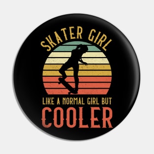 Skater Girl Like A Normal Girl But Cooler Pin