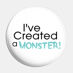 I've Created a Monster - Aqua Adult v1 Pin