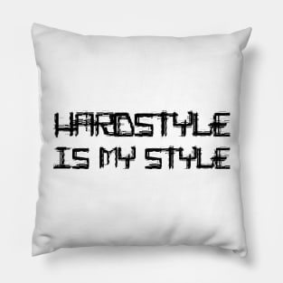 Hardstyle Is My Style! Pillow