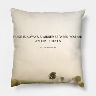 there is always a winner between you and your excuses Pillow