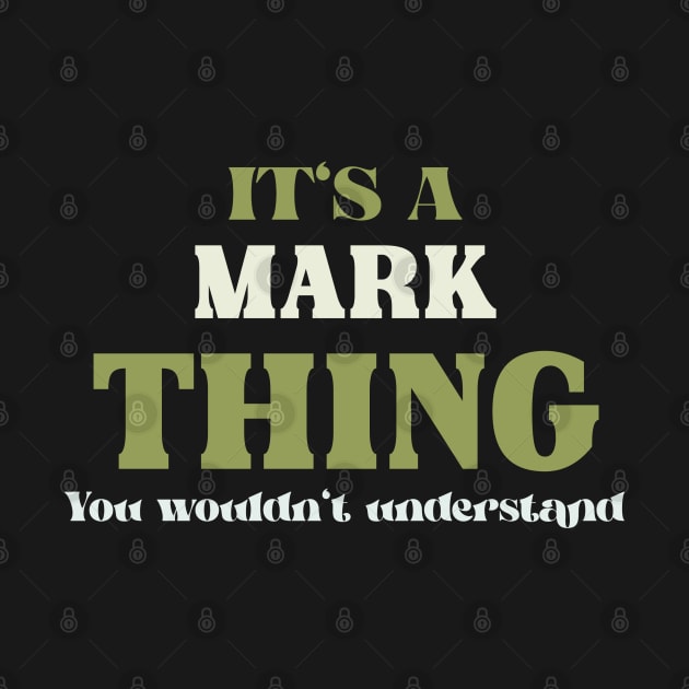 It's a Mark Thing You Wouldn't Understand by Insert Name Here