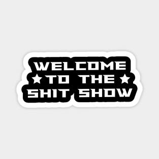 welcome to the shit show lettering Magnet