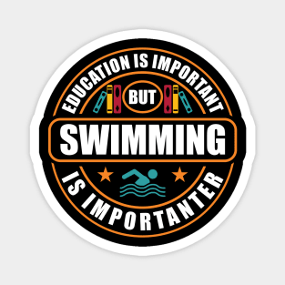 Education Is Important But Swimming Is Importanter Magnet