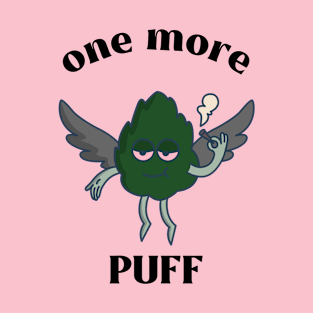 One More Puff - Funny Smoker T-Shirt