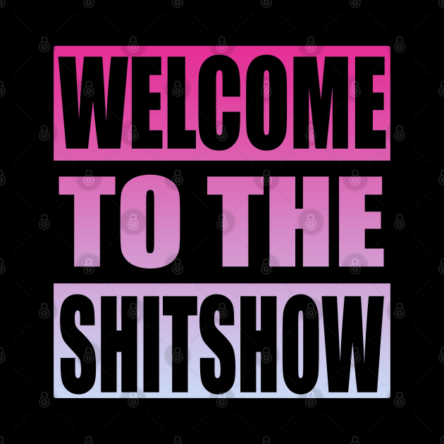 Welcome To the Shitshow by Zen Cosmos Official