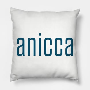 Anicca - impermanence, everything changes (teal) Pillow