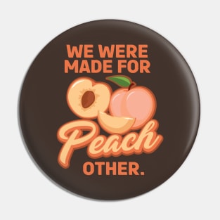 We Were Made for Peach Other - Pun Pin