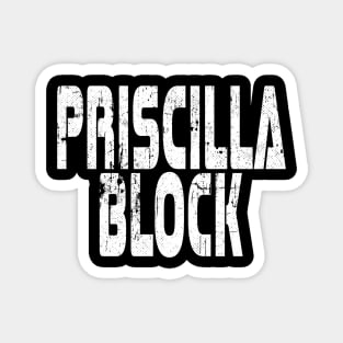 PriscillaBlock high quality Magnet