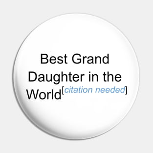 Best Grand Daughter in the World - Citation Needed! Pin