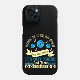 Music is like an open sky. You know it's out there. Phone Case