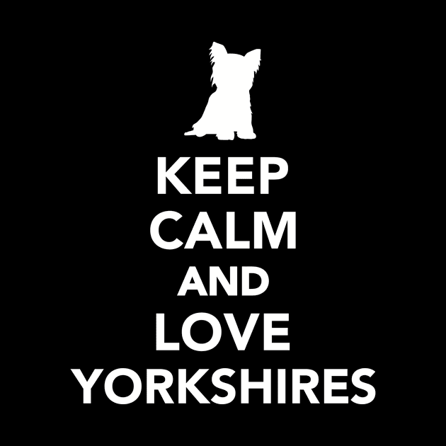 Keep calm and love Yorkshires by Designzz