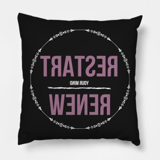 restart your mind renew -  Quotes for change Pillow