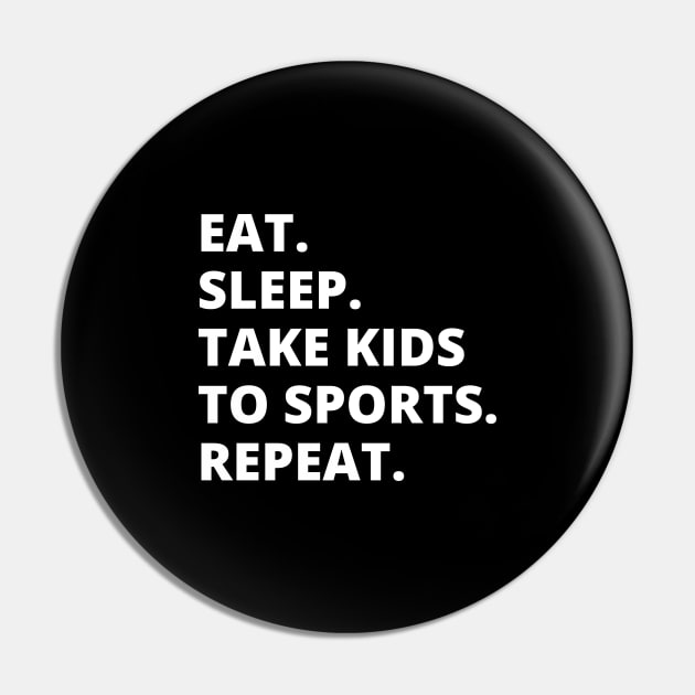 Eat Sleep Take Kids To Sports Repeat Pin by HobbyAndArt