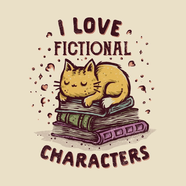 I Love Fictional Characters by kg07_shirts