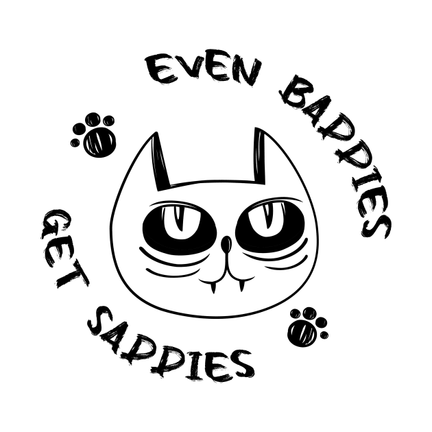 Even Baddies Get Saddies Funny Cat Meme for Men Women by DesignergiftsCie