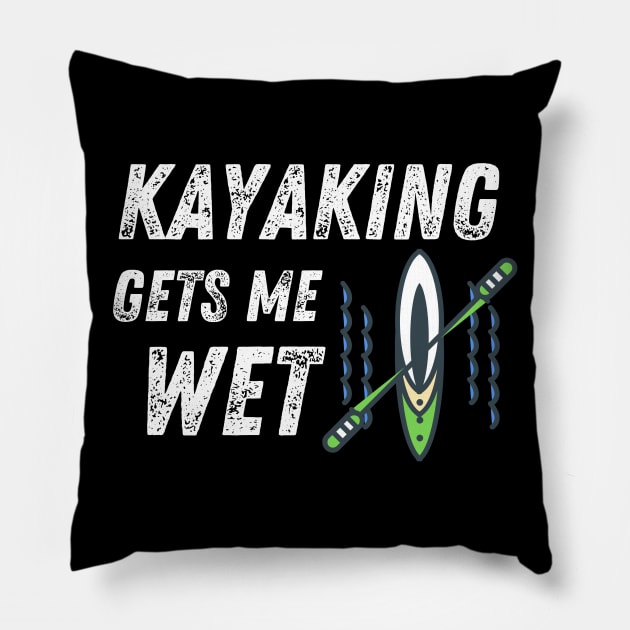 Kayaking Gets Me Wet Water Sports Funny Pillow by MalibuSun