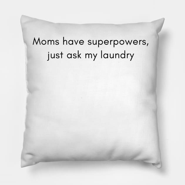 Moms have superpowers Pillow by awesome_prints