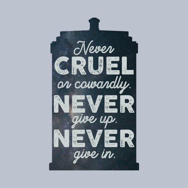 Never Cruel or Cowardly. Never Give Up. Never Give In. by toruandmidori