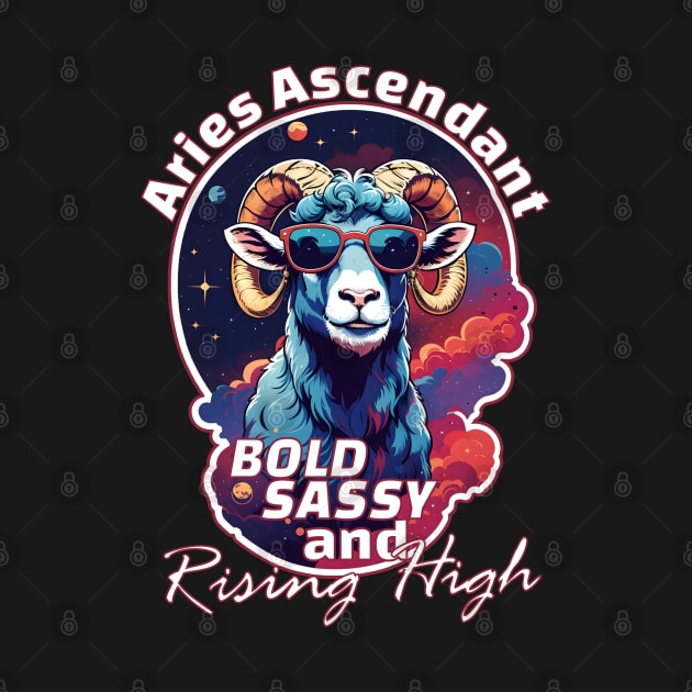 Funny Aries Zodiac Sign - Aries Ascendant, Bold, Sassy, and Rising High by LittleAna