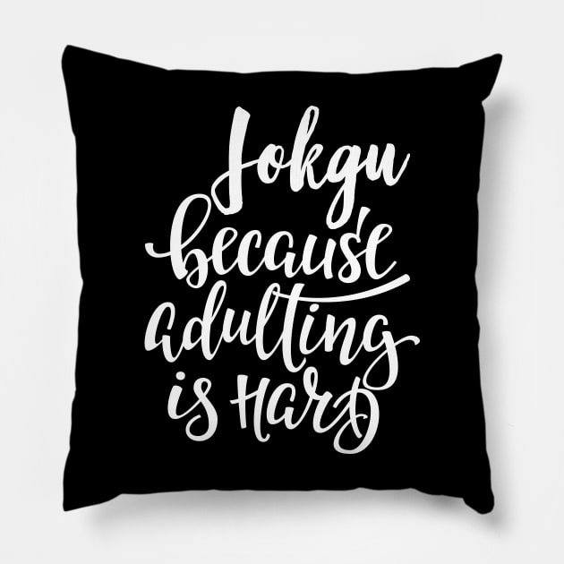 Jokgu Because Adulting Is Hard Pillow by ProjectX23Red