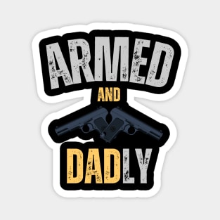 Armed and Dadly Fathers Day Magnet