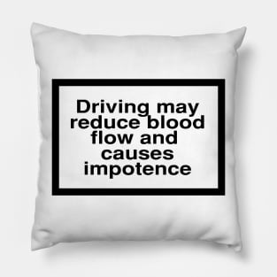 Health Warning: Driving may reduce blood flow and cause impotence Pillow