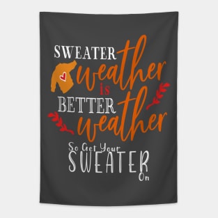 Sweater Weather Is Better Weather Tapestry