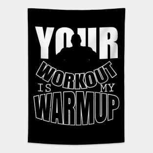 Your workout is my warmup Tapestry