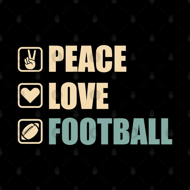 Peace Love Football - Funny Football Lovers Gift by DnB