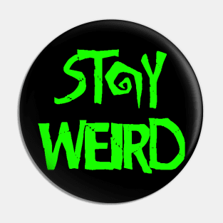 Stay Weird Pin