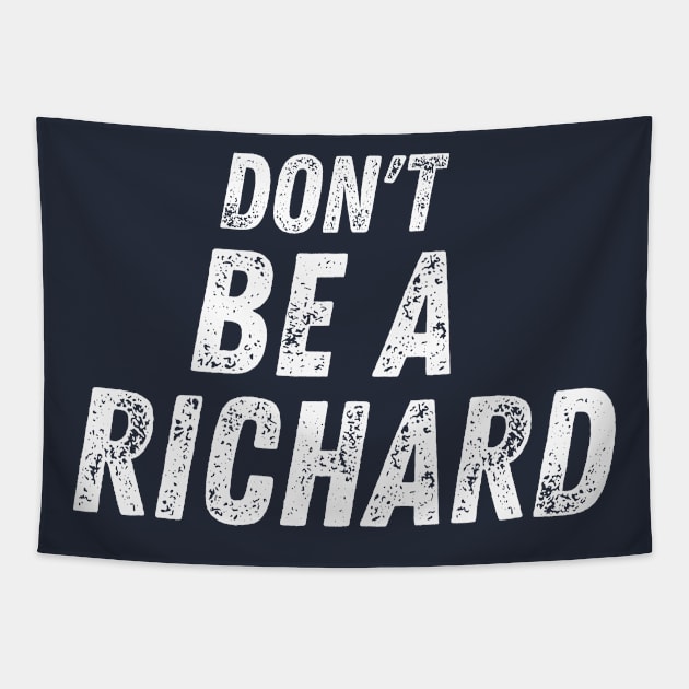 Funny Retro Don't Be A Richard Tapestry by Funnyology