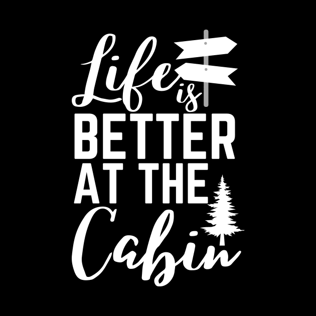 Life is Better at the Cabin by Azz4art