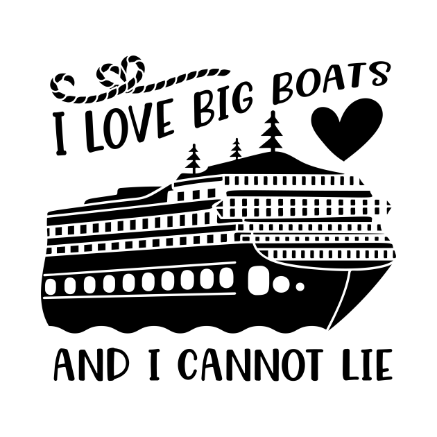 I Love Big Boats And I Cannot Lie Cruise T Shirt Teepublic 0631