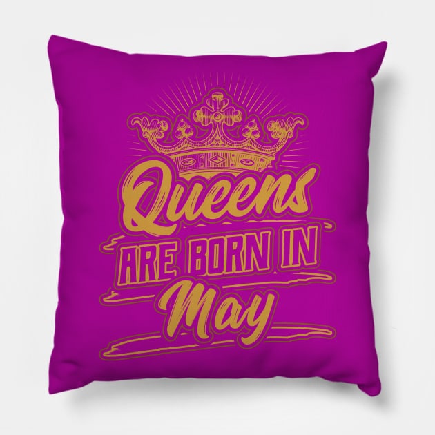 Queens are Born in May Birthday Gift Pillow by aneisha