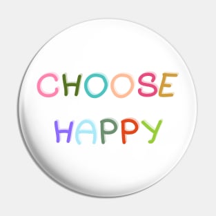 Choose Happy Pin