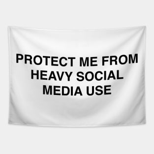 PROTECT ME FROM HEAVY SOCIAL MEDIA USE Tapestry