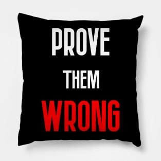 Prove Them Wrong Pillow
