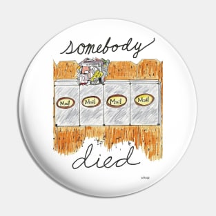 Somebody Died Pin