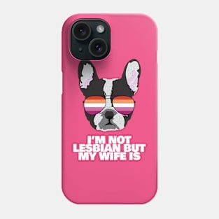 Funny I'M NOT LESBIAN BUT MY WIFE IS - Boston Terrier Dog Lesbian Pride Flag Phone Case