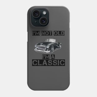 i am not old i am classic Phone Case