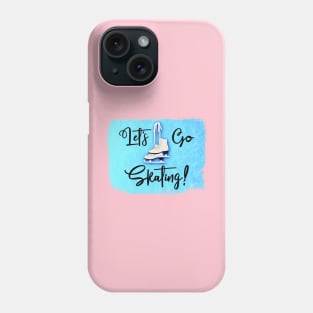 Let's Go Skating! Phone Case