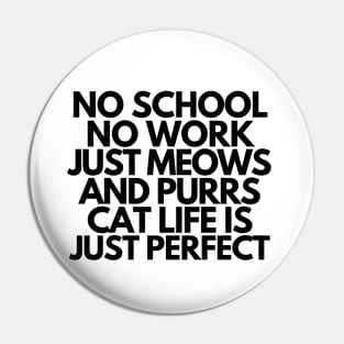 Cat life is just perfect Pin