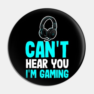 Funny Sarcastic Gamer Quote I Can't Hear You I'm Gaming Pin