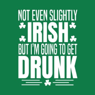 Not Even Slightly Irish Shirt, Cute St Patricks Day T-Shirt