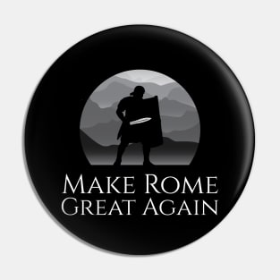 Ancient Roman Legionary - Make Rome Great Again - Military History Pin