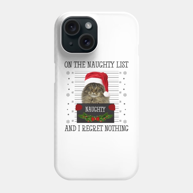 On The Naughty List And I Regret Nothing Phone Case by CoolTees