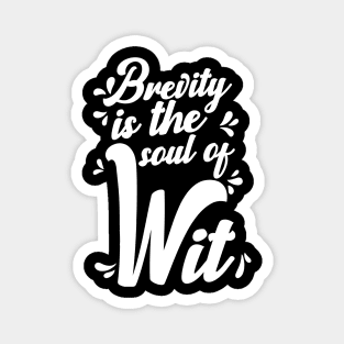 'Brevity Is The Soul Of Wit' Education Shirt Magnet