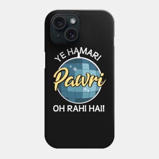 Ye Hamari Pawri Oh rahi hai Hindi Meme Quote Party design Phone Case