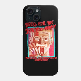 Dress For the Job You Want Phone Case