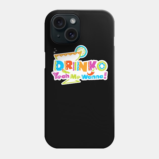 Drinko Yeah Me Wanna Cinco de Mayo Phone Case by The Lucid Frog